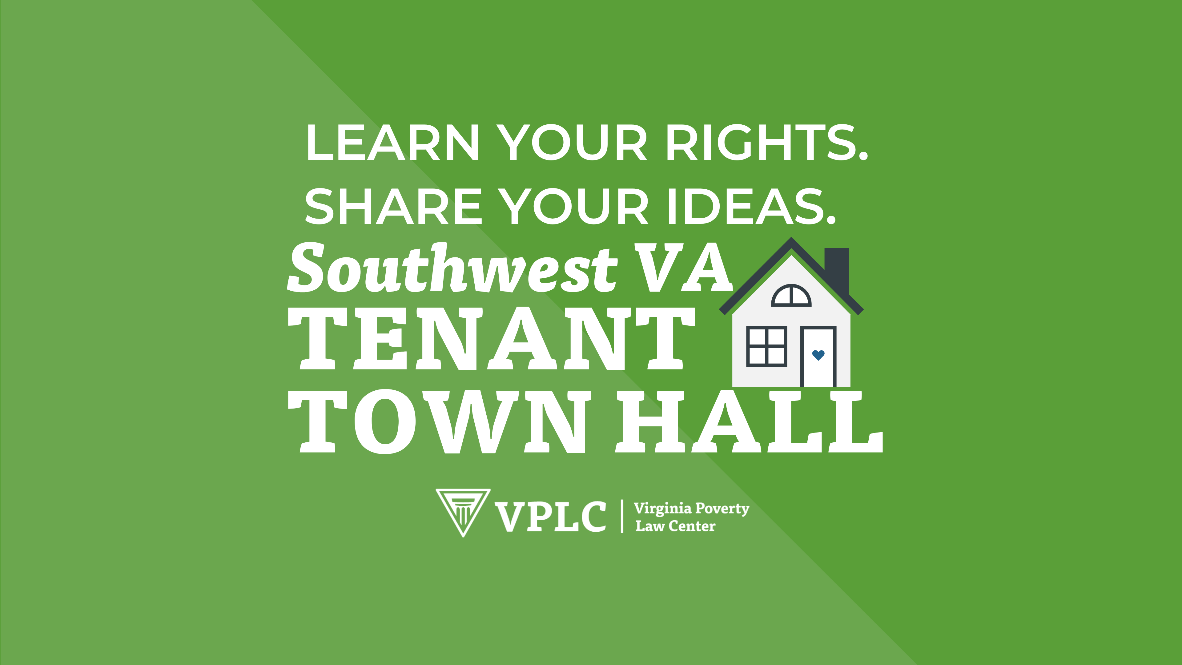 Green background with bold text: "Learn Your Rights. Share Your Ideas. Southwest Virginia Tenant Town Hall." Includes a house icon and org logo for Virginia Poverty Law Center.